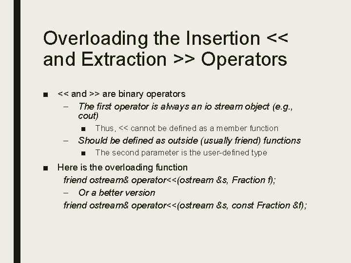 Overloading the Insertion << and Extraction >> Operators ■ << and >> are binary Overloading the Insertion << and Extraction >> Operators ■ << and >> are binary
