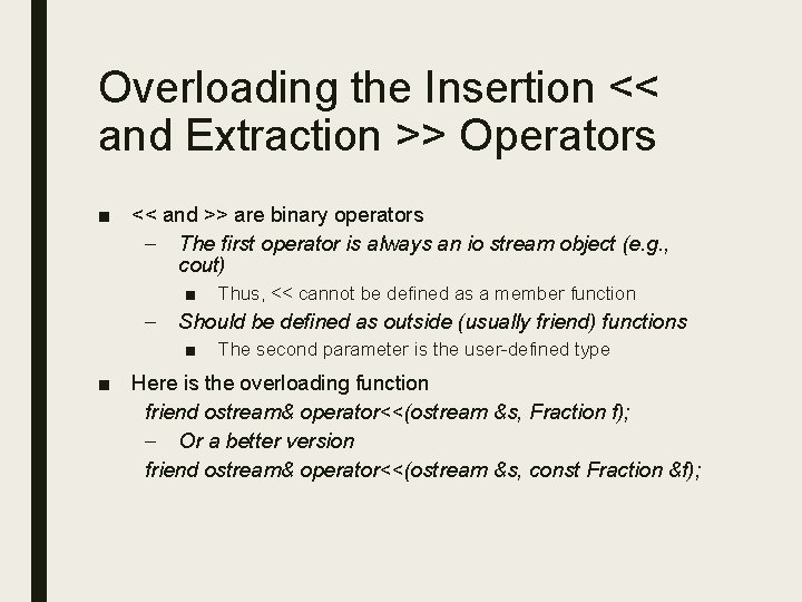 Overloading the Insertion << and Extraction >> Operators ■ << and >> are binary