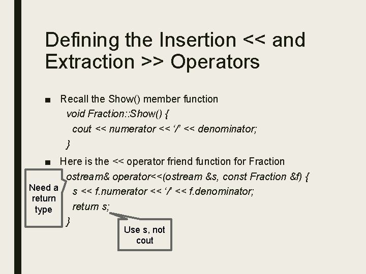 Defining the Insertion << and Extraction >> Operators ■ Recall the Show() member function