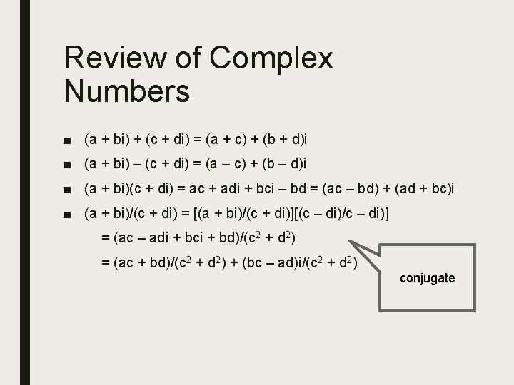 Review of Complex Numbers ■ (a + bi) + (c + di) = (a