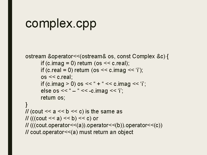 complex. cpp ostream &operator<<(ostream& os, const Complex &c) { if (c. imag = 0)