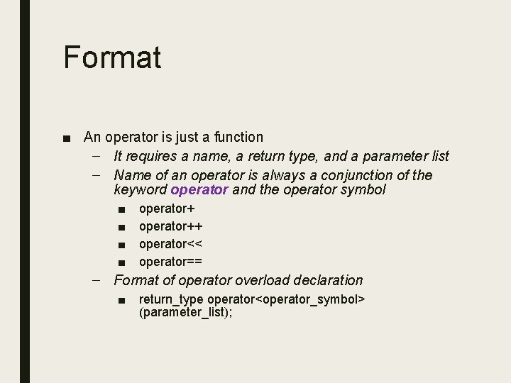 Format ■ An operator is just a function – It requires a name, a Format ■ An operator is just a function – It requires a name, a