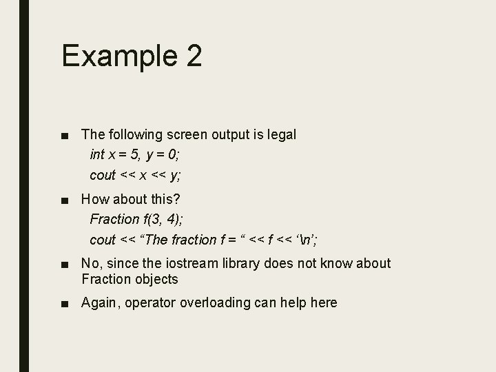 Example 2 ■ The following screen output is legal int x = 5, y