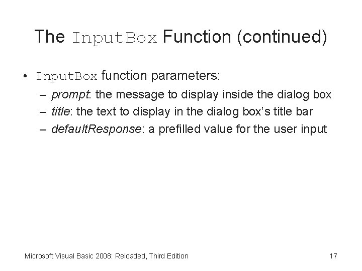 The Input. Box Function (continued) • Input. Box function parameters: – prompt: the message