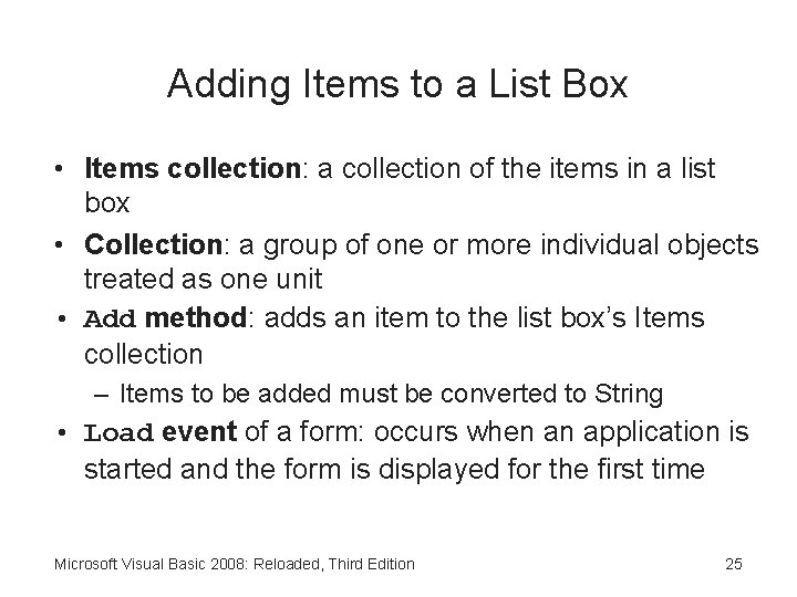 Adding Items to a List Box • Items collection: a collection of the items