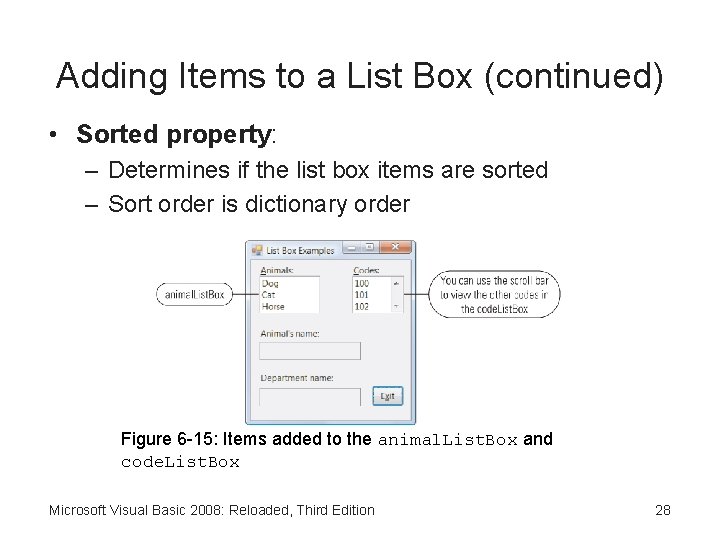 Adding Items to a List Box (continued) • Sorted property: – Determines if the