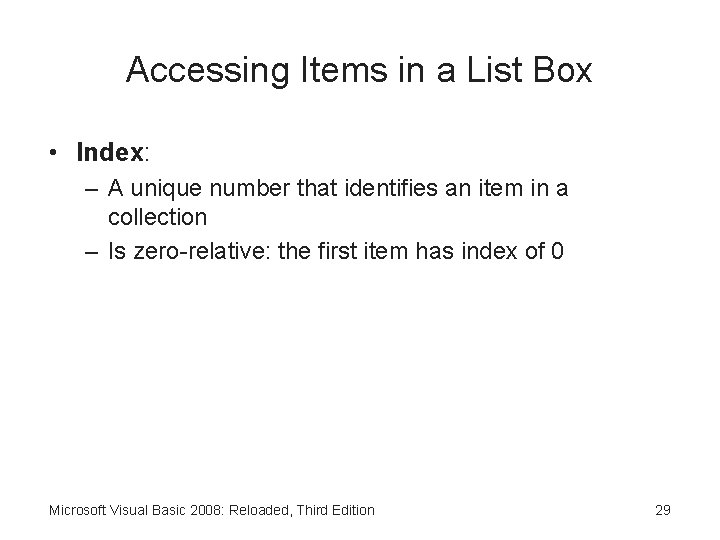 Accessing Items in a List Box • Index: – A unique number that identifies