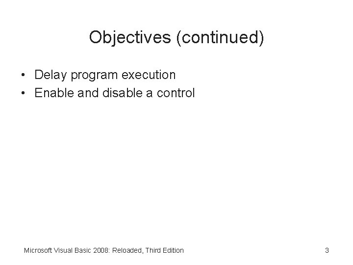 Objectives (continued) • Delay program execution • Enable and disable a control Microsoft Visual
