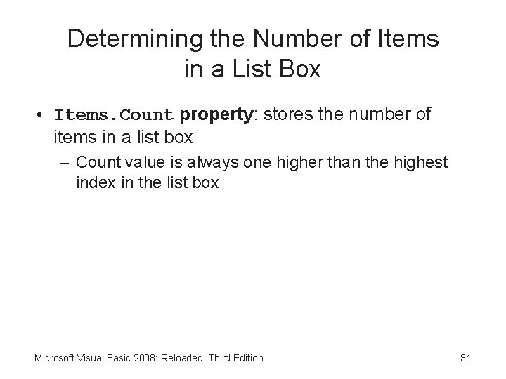 Determining the Number of Items in a List Box • Items. Count property: stores