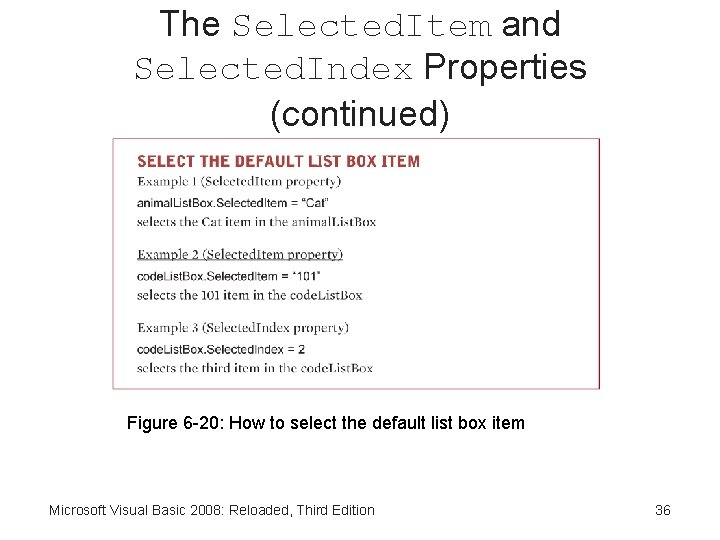 The Selected. Item and Selected. Index Properties (continued) Figure 6 -20: How to select