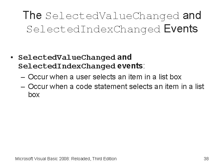 The Selected. Value. Changed and Selected. Index. Changed Events • Selected. Value. Changed and