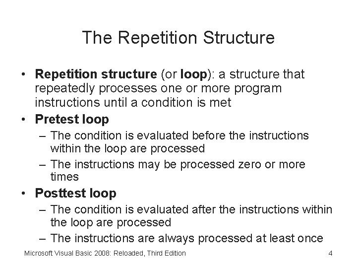 The Repetition Structure • Repetition structure (or loop): a structure that repeatedly processes one