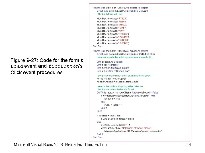 Figure 6 -27: Code for the form’s Load event and find. Button’s Click event