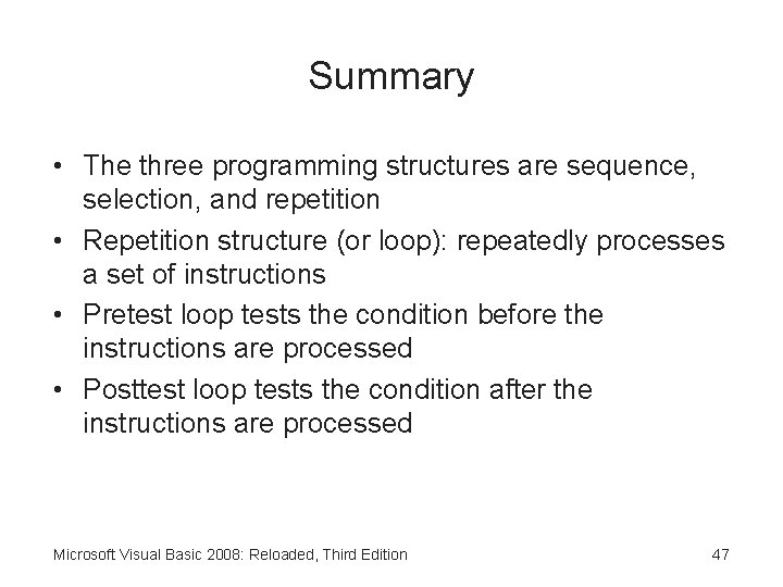 Summary • The three programming structures are sequence, selection, and repetition • Repetition structure