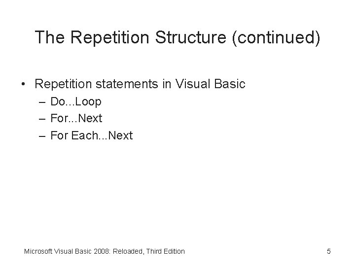 The Repetition Structure (continued) • Repetition statements in Visual Basic – Do. . .