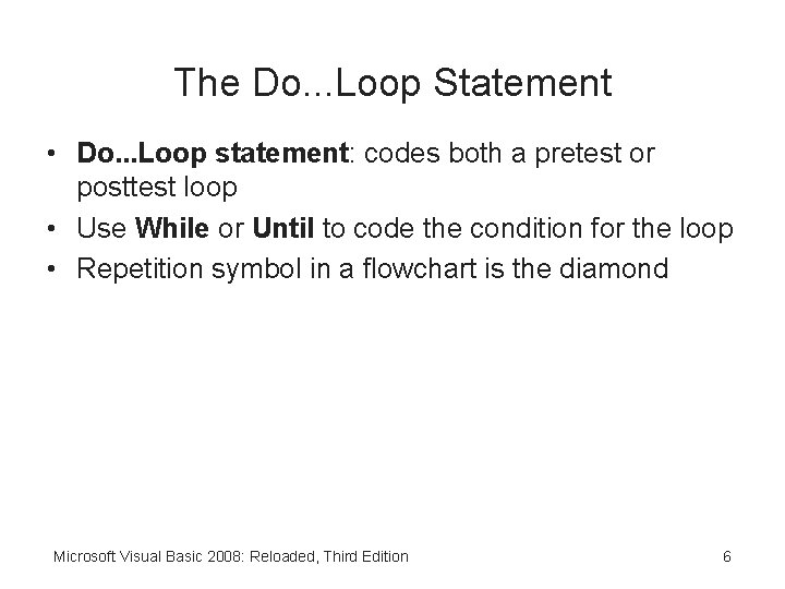 The Do. . . Loop Statement • Do. . . Loop statement: codes both