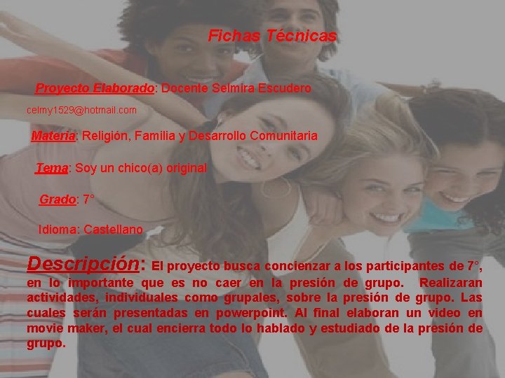 Fichas Técnicas Proyecto Elaborado: Docente Selmira Escudero celmy 1529@hotmail. com Materia: Religión, Familia y