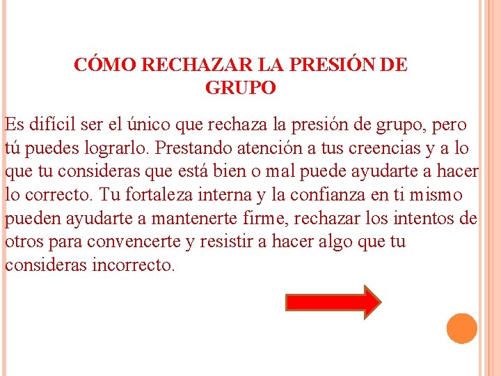 CÓMO RECHAZAR LA PRESIÓN DE GRUPO Es difícil ser el único que rechaza la