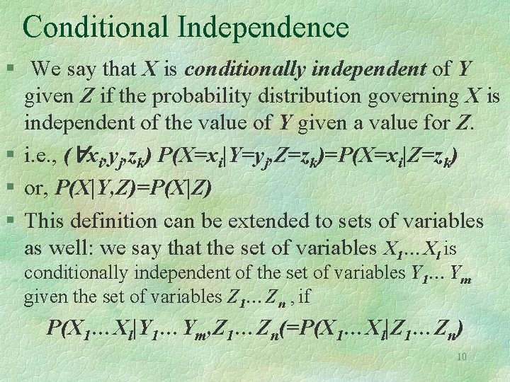 Conditional Independence § We say that X is conditionally independent of Y given Z