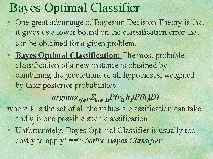 Bayes Optimal Classifier § One great advantage of Bayesian Decision Theory is that it Bayes Optimal Classifier § One great advantage of Bayesian Decision Theory is that it