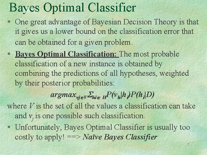 Bayes Optimal Classifier § One great advantage of Bayesian Decision Theory is that it