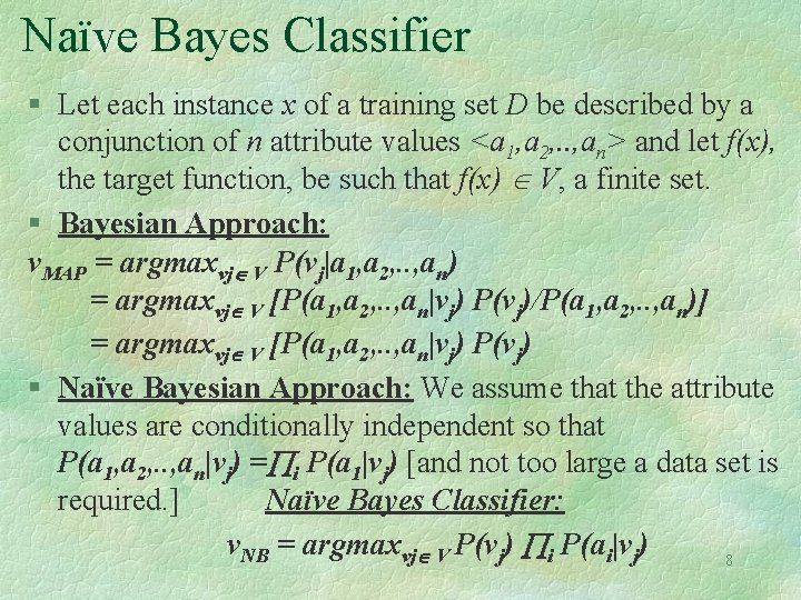 Naïve Bayes Classifier § Let each instance x of a training set D be