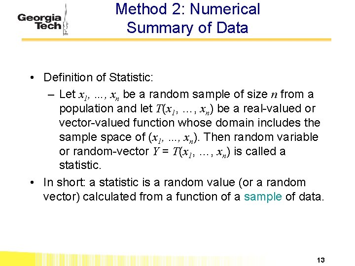 Method 2: Numerical Summary of Data • Definition of Statistic: – Let x 1,