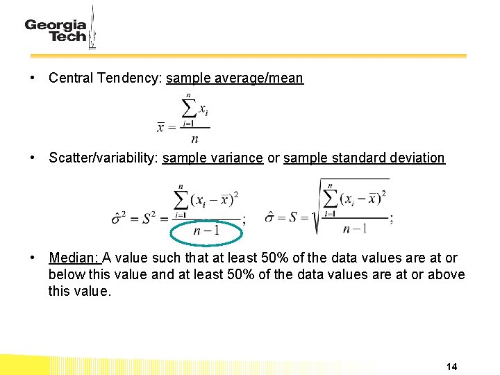  • Central Tendency: sample average/mean • Scatter/variability: sample variance or sample standard deviation