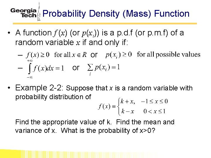 Probability Density (Mass) Function • A function f (x) (or p(xi)) is a p.