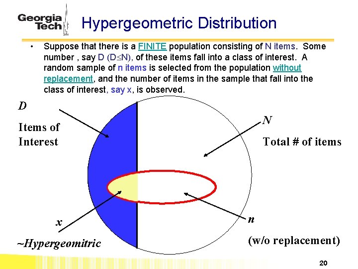 Hypergeometric Distribution • Suppose that there is a FINITE population consisting of N items.