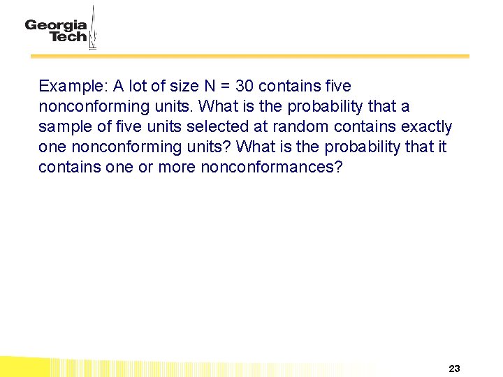 Example: A lot of size N = 30 contains five nonconforming units. What is