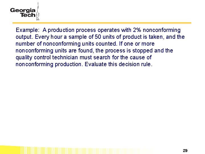 Example: A production process operates with 2% nonconforming output. Every hour a sample of