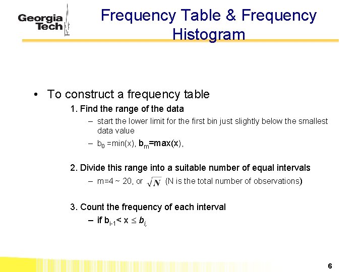 Frequency Table & Frequency Histogram • To construct a frequency table 1. Find the