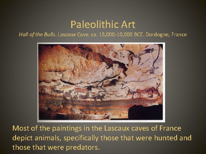 Paleolithic Art Hall of the Bulls. Lascaux Cave. ca. 15, 000 -10, 000 BCE.