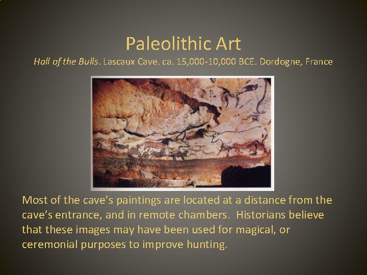 Paleolithic Art Hall of the Bulls. Lascaux Cave. ca. 15, 000 -10, 000 BCE.