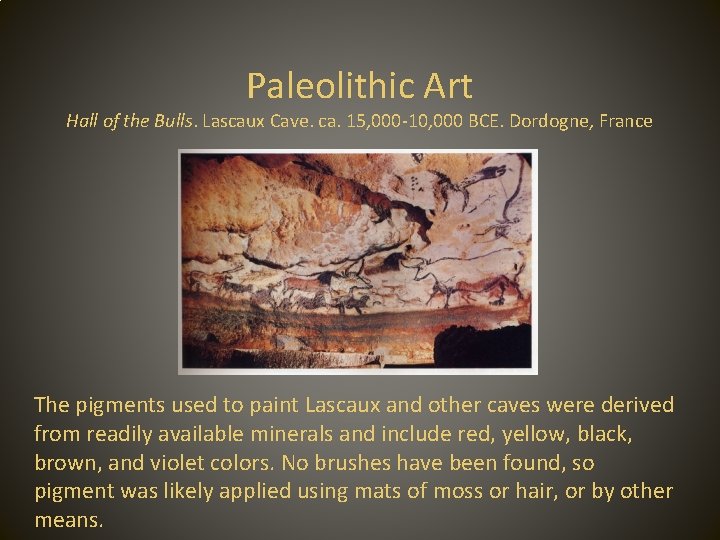 Paleolithic Art Hall of the Bulls. Lascaux Cave. ca. 15, 000 -10, 000 BCE.