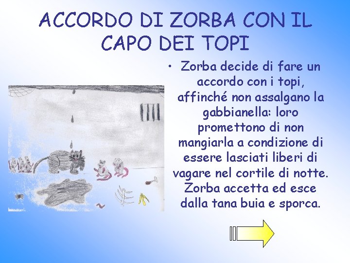 ACCORDO DI ZORBA CON IL CAPO DEI TOPI • Zorba decide di fare un