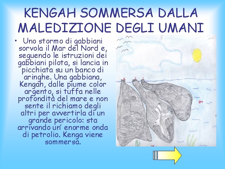 KENGAH SOMMERSA DALLA MALEDIZIONE DEGLI UMANI • Uno stormo di gabbiani sorvola il Mar