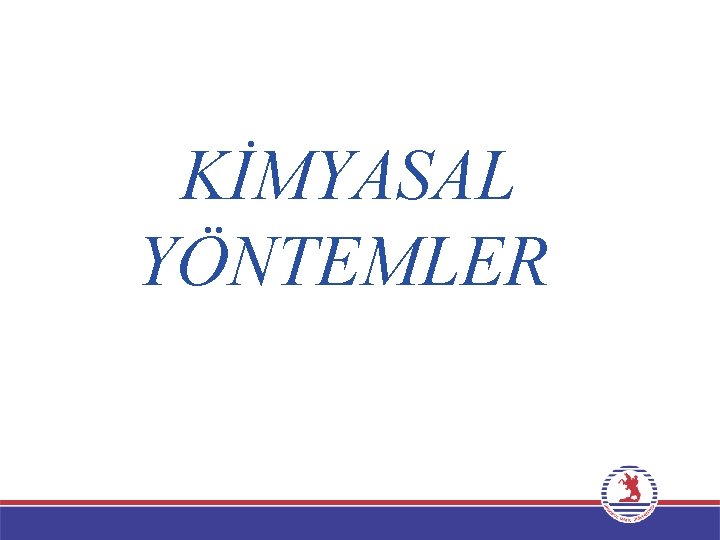 KİMYASAL YÖNTEMLER 