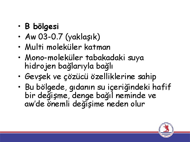  • • B bölgesi Aw 03 -0. 7 (yaklaşık) Multi moleküler katman Mono-moleküler