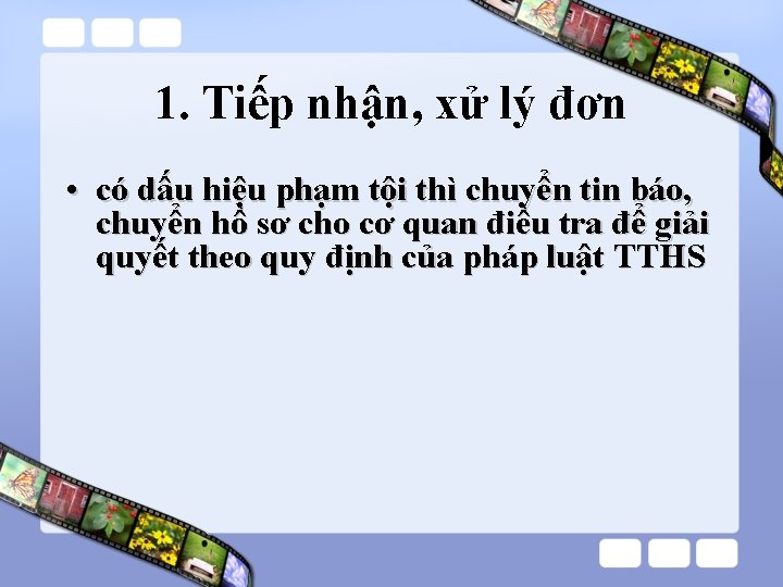1. Tiếp nhận, xử lý đơn • có dấu hiệu phạm tội thì chuyển 1. Tiếp nhận, xử lý đơn • có dấu hiệu phạm tội thì chuyển