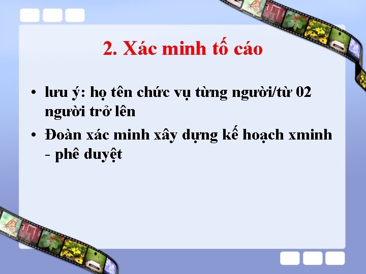 2. Xác minh tố cáo • lưu ý: họ tên chức vụ từng người/từ