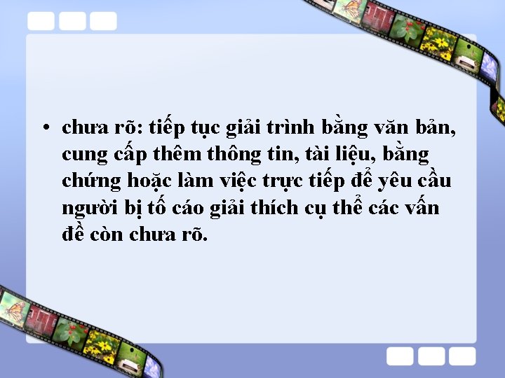  • chưa rõ: tiếp tục giải trình bằng văn bản, cung cấp thêm