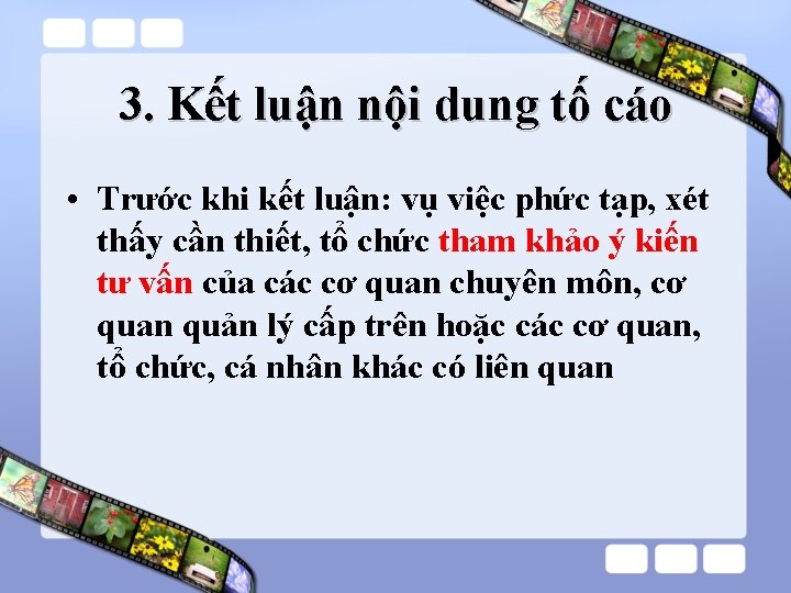 3. Kết luận nội dung tố cáo • Trước khi kết luận: vụ việc