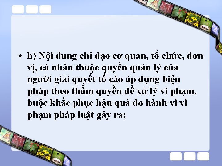  • h) Nội dung chỉ đạo cơ quan, tổ chức, đơn vị, cá