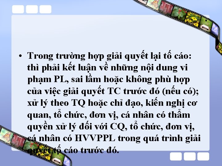 • Trong trường hợp giải quyết lại tố cáo: thì phải kết luận • Trong trường hợp giải quyết lại tố cáo: thì phải kết luận