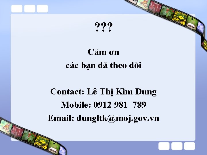 ? ? ? Cảm ơn các bạn đã theo dõi Contact: Lê Thị Kim