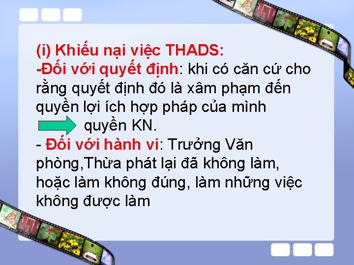 (i) Khiếu nại việc THADS: -Đối với quyết định: khi có căn cứ cho (i) Khiếu nại việc THADS: -Đối với quyết định: khi có căn cứ cho