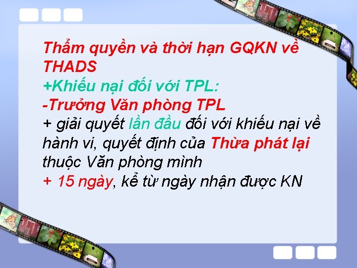 Thẩm quyền và thời hạn GQKN về THADS +Khiếu nại đối với TPL: -Trưởng