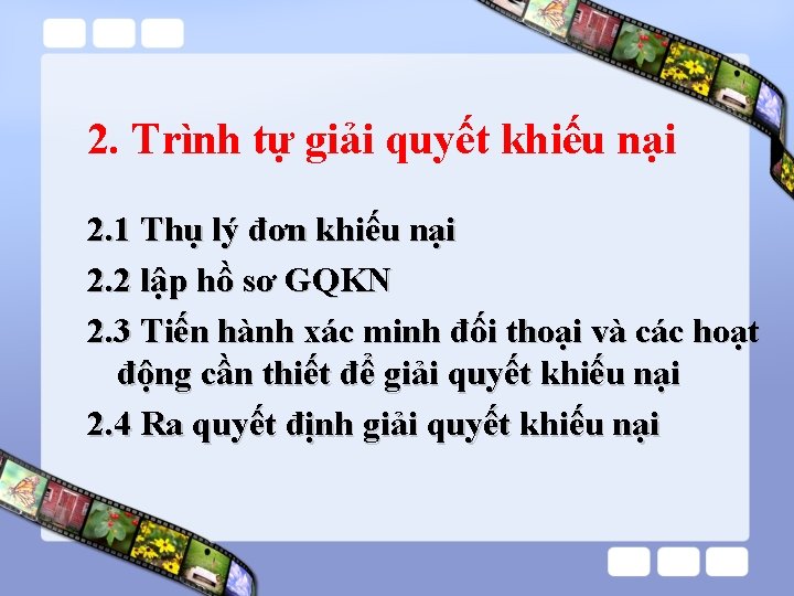2. Trình tự giải quyết khiếu nại 2. 1 Thụ lý đơn khiếu nại 2. Trình tự giải quyết khiếu nại 2. 1 Thụ lý đơn khiếu nại